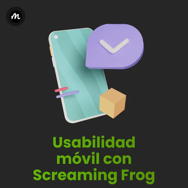 Optimiza la usabilidad móvil con Screaming Frog