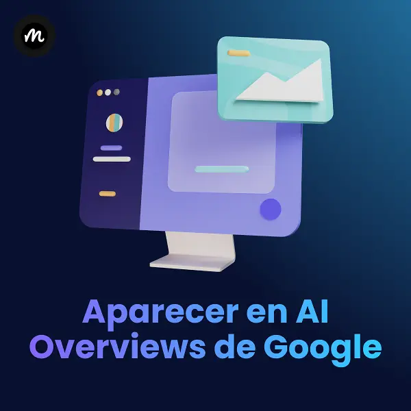 Cómo aparecer en AI Overviews de Google, guía completa 2026